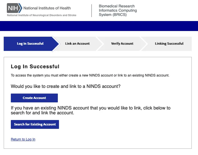 To access the system you must either create a new NINDS account or link to an existing NINDS account.